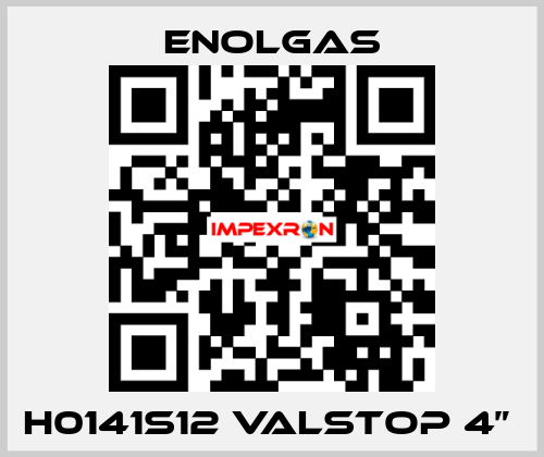 H0141S12 VALSTOP 4”  Enolgas