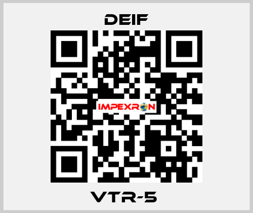 VTR-5  Deif