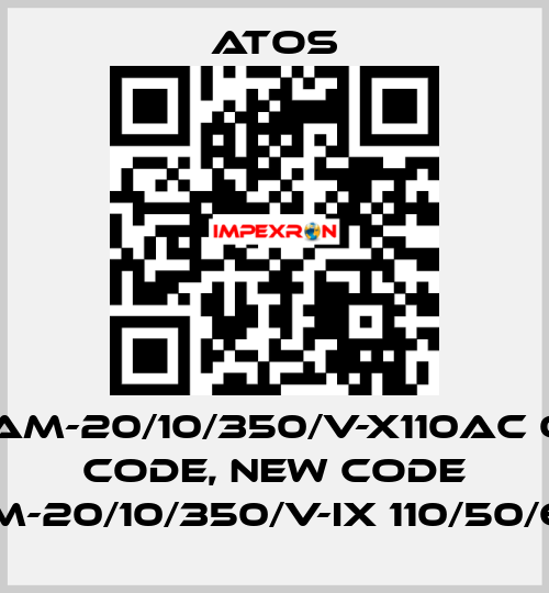 AGAM-20/10/350/V-X110AC old code, new code AGAM-20/10/350/V-IX 110/50/60AC Atos