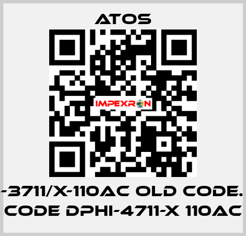 DPHI-3711/X-110AC old code. new code DPHI-4711-X 110AC Atos