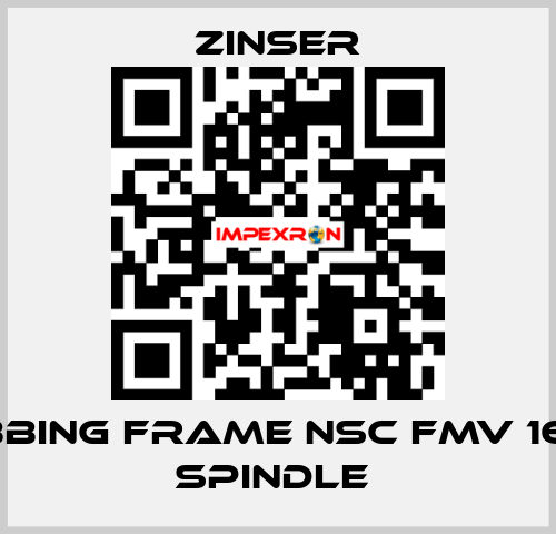 RUBBING FRAME NSC FMV 16-24 SPINDLE  Zinser