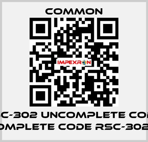 RSC-302 uncomplete code, complete code RSC-302.H COMMON