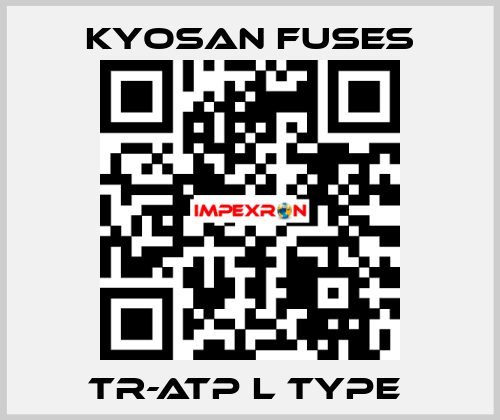 TR-ATP L Type  Kyosan Fuses