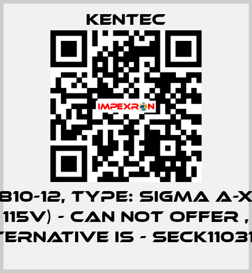 P/N: K1810-12, Type: SIGMA A-XT (Red 115V) - can not offer , alternative is - SECK11031M2 Kentec